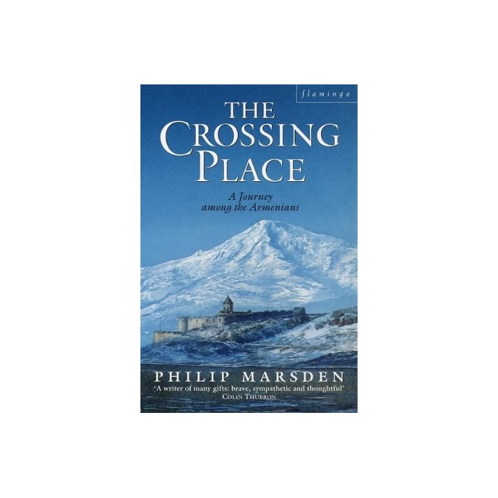 The Crossing Place: Journey Among The Armenians
